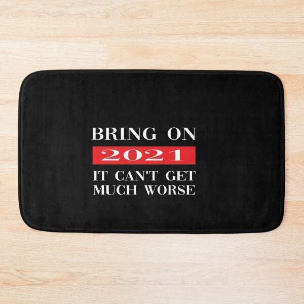 Item preview, Bring on 2021 It Can't Get Much Worse designed and sold by yoyodsing15.