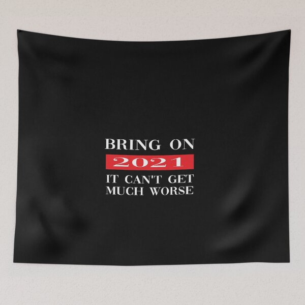 Item preview, Bring on 2021 It Can't Get Much Worse designed and sold by MANARCHAIBI2001.