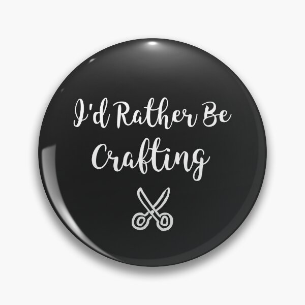 Item preview, I'd Rather Be Crafting designed and sold by EricJP.