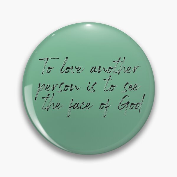 Item preview, Copy of To love another person is to see the face of God designed and sold by ShakespearesSis.