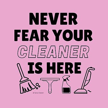 Artwork thumbnail, Never Fear Your Cleaner Is Here Funny Cleaning Housekeeping Gift by SavvyCleaner