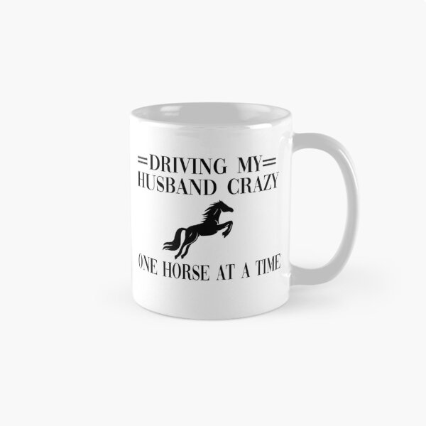 Item preview, Driving My Husband Crazy One Horse At A Time designed and sold by yoyodsing15.