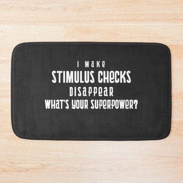 Item preview, I Make Stimulus Checks Disappear What's Your Superpower? designed and sold by EricJP.