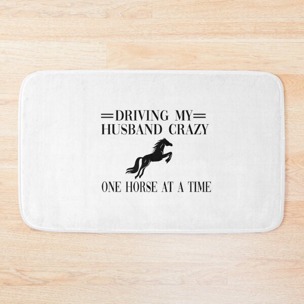 Item preview, Driving My Husband Crazy One Horse At A Time designed and sold by yoyodsing15.