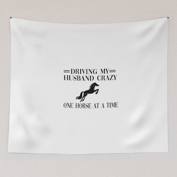 Item preview, Driving My Husband Crazy One Horse At A Time designed and sold by yoyodsing15.