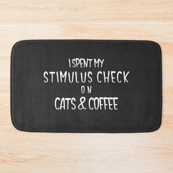 Item preview, I Spent My Stimulus Check On Cats & Coffee designed and sold by EricJP.