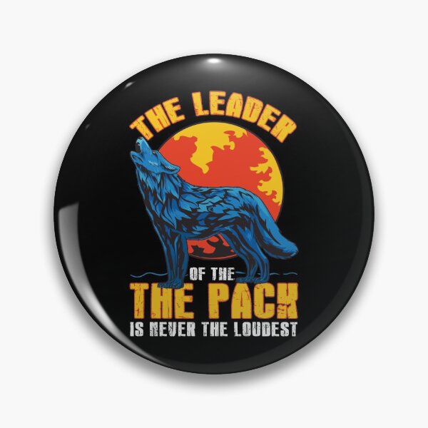 Item preview, The Leader Of The Pack Is Never The Loudest Wolves designed and sold by perfectpresents.