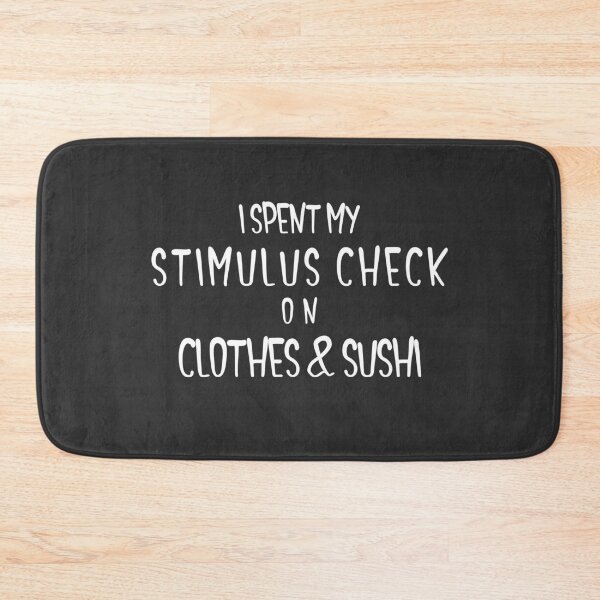 Item preview, I Spent My Stimulus Check On Clothes & Sushi designed and sold by EricJP.