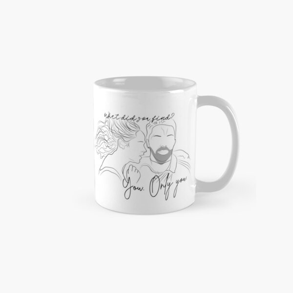 "what did you find?" "you. only you." Classic Mug