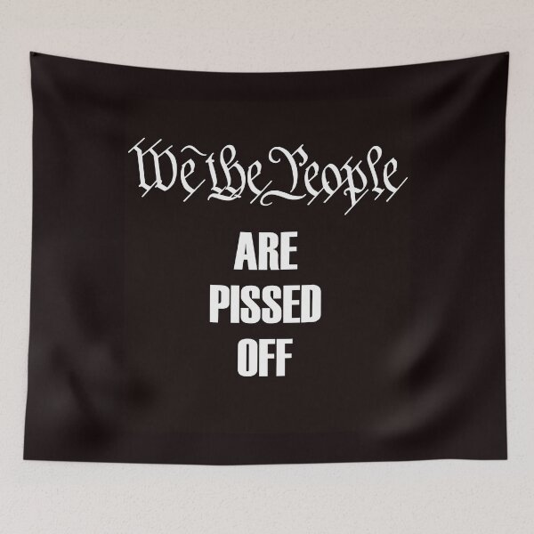 Item preview, We The People Are Pissed Off designed and sold by TeeThePeople.