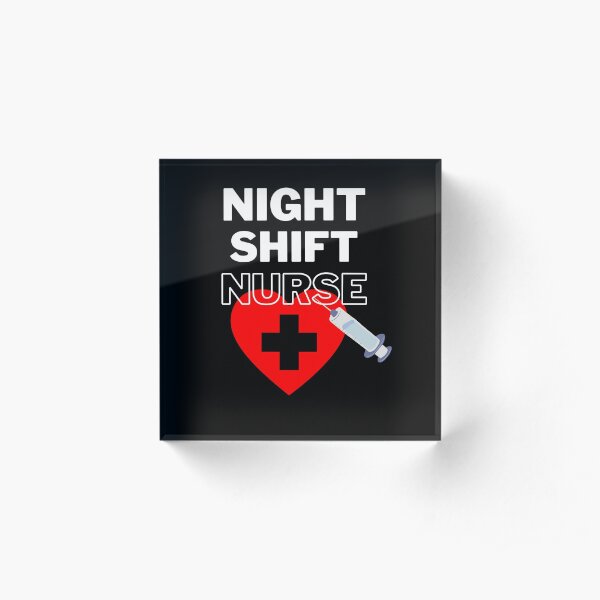 NIGHT SHIFT NURSE Shirt 2021, NIGHT SHIFT NURSE Sweatshirt Acrylic Block