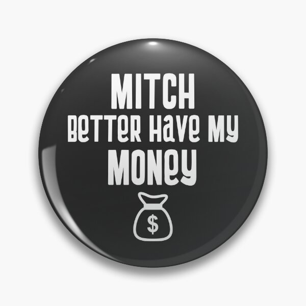 Item preview, Mitch Better Have My Money designed and sold by EricJP.