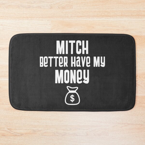 Item preview, Mitch Better Have My Money designed and sold by EricJP.