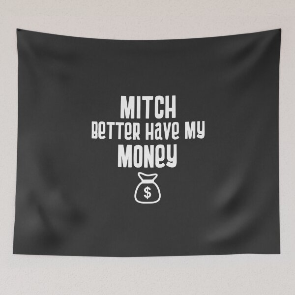 Item preview, Mitch Better Have My Money designed and sold by EricJP.
