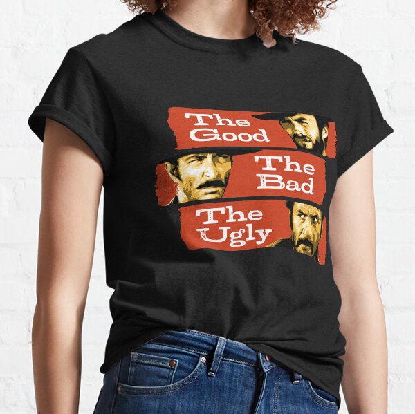 The Good, The Bad and The Ugly Classic T-Shirt