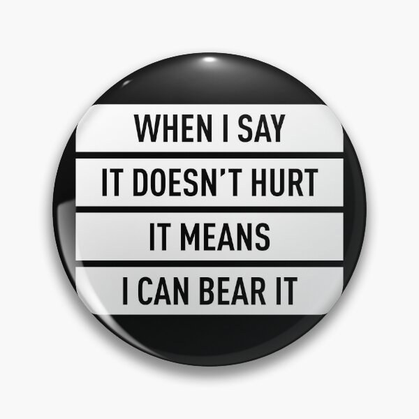 Item preview, When I Say It Doesn't Hurt It Means I Can Bear It (White) designed and sold by FilipeFerreira.