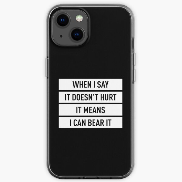 Wenn ich sage, dass es nicht weh tut, bedeutet das, dass ich es ertragen kann (weiß) iPhone Flexible Hülle