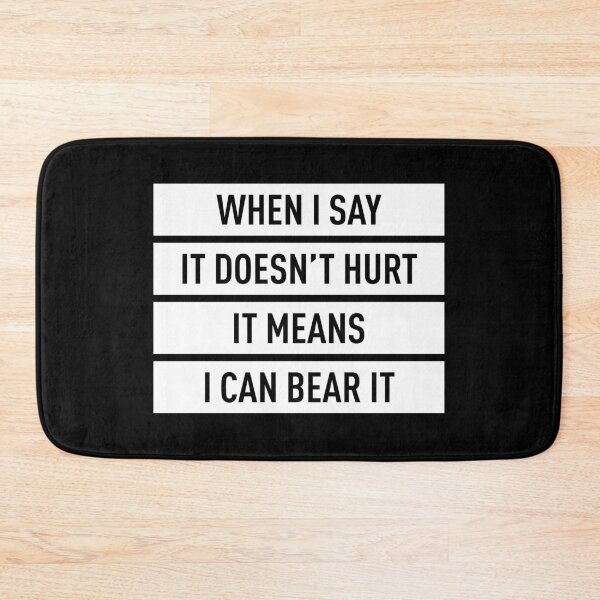 Item preview, When I Say It Doesn't Hurt It Means I Can Bear It (White) designed and sold by FilipeFerreira.