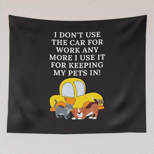 Item preview, CARS AND PETS, DON'T USE THE CAR, WORK AT HOME, KENNEL, designed and sold by R B Chrystal.
