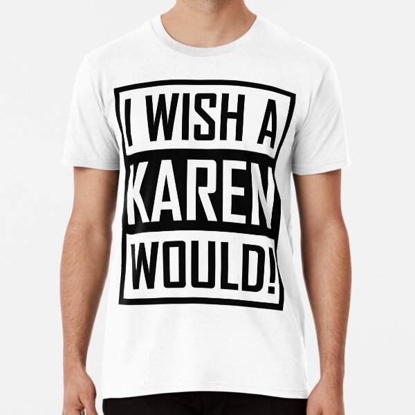 I wish deals a karen would