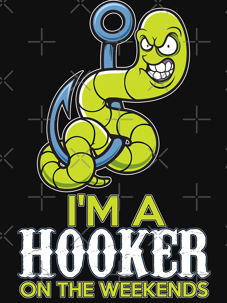 I'm A Hooker On The Weekends T-Shirt by wantneedlove