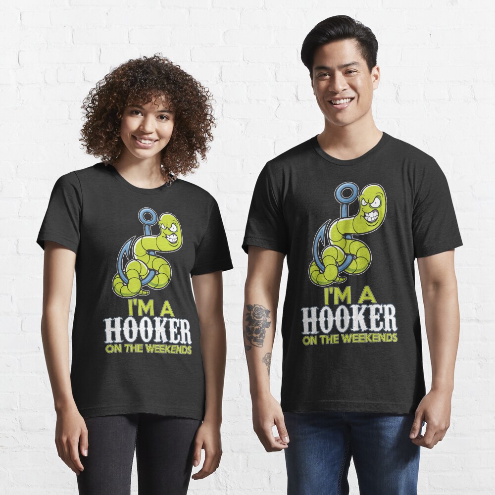 I'm A Hooker On The Weekends T-Shirt Essential T-Shirt