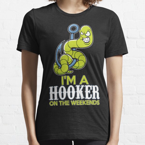I'm A Hooker On The Weekends T-Shirt Essential T-Shirt
