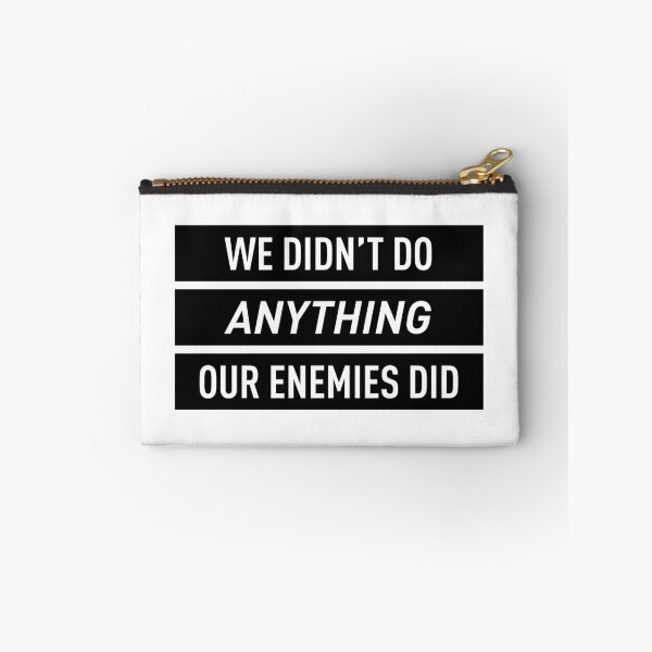 Item preview, We Didn't Do Anything Our Enemies Did designed and sold by FilipeFerreira.