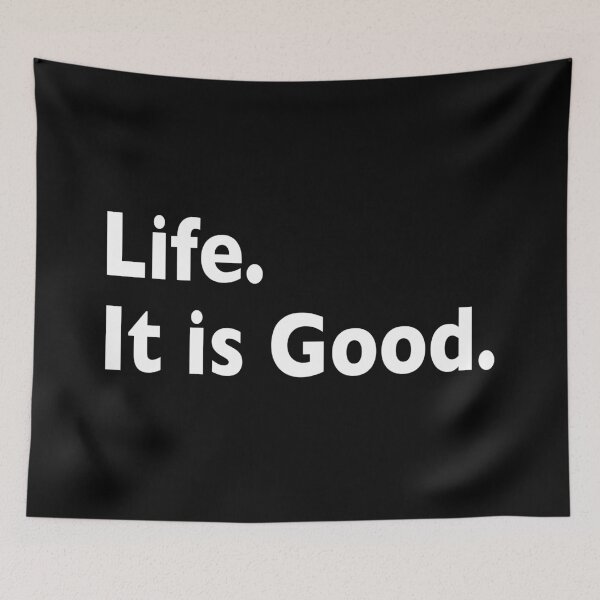 Item preview, Life. It is Good. designed and sold by BLIMPLE.