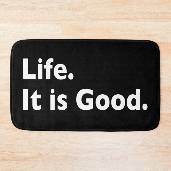 Item preview, Life. It is Good. designed and sold by BLIMPLE.