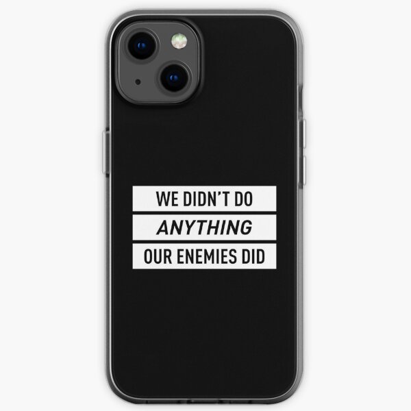 Wir haben nichts getan, was unsere Feinde getan haben (Weiß) iPhone Flexible Hülle