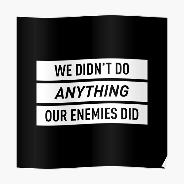 Nous n'avons rien fait de nos ennemis (blanc) Poster