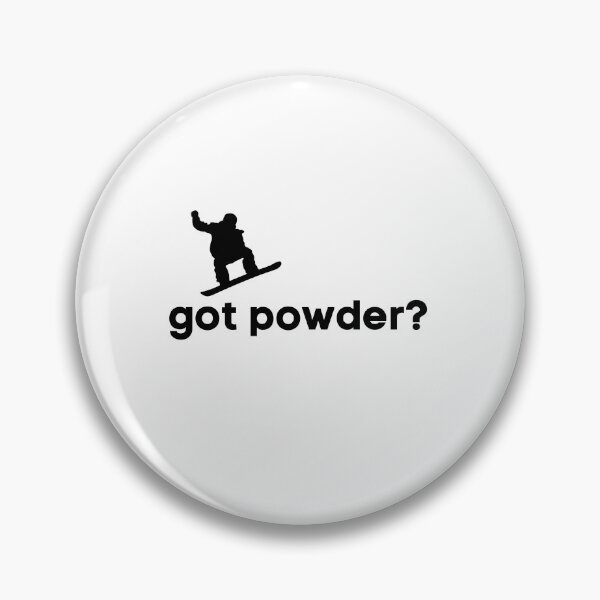 Item preview, Got powder? Snowboarding black text designed and sold by Unchainthebeast.