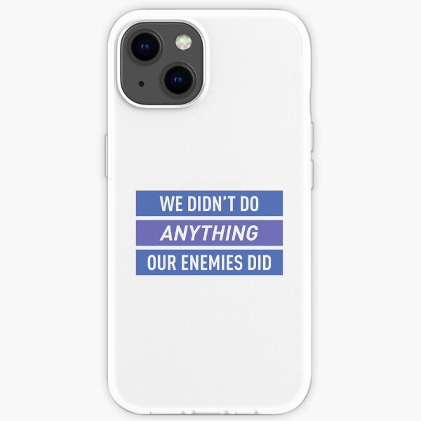Wir haben nichts getan, was unsere Feinde getan haben (Farben) iPhone Flexible Hülle