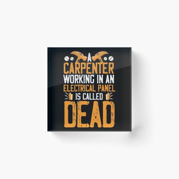 Item preview, A Carpenter Working In An Electrical Panel Is Called Dead designed and sold by Myshelter.