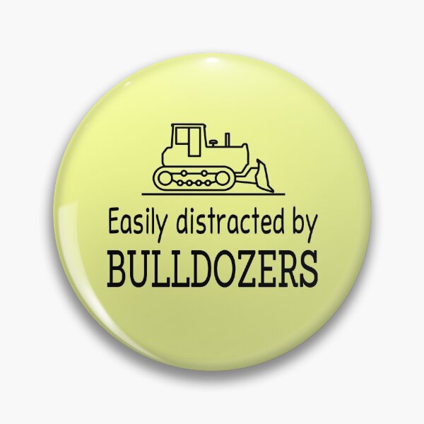Item preview, Easily distracted by Bulldozers designed and sold by JustGift.