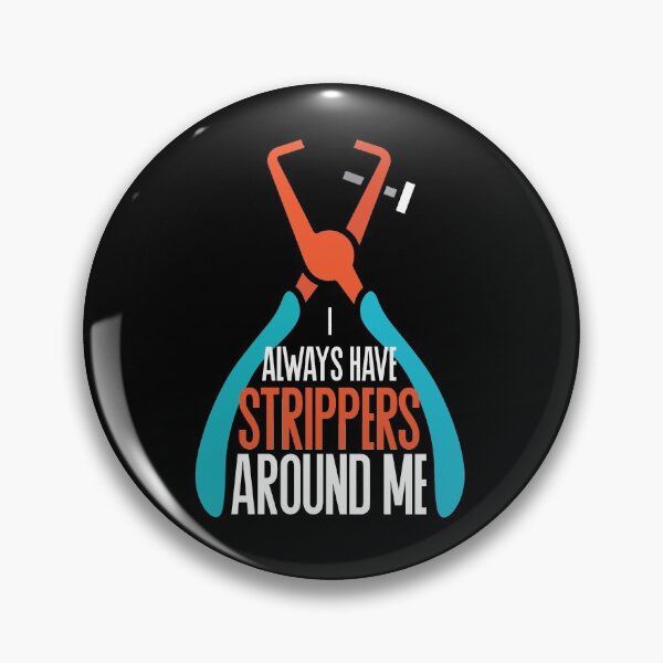 Item preview, I Always Have Strippers Around Me designed and sold by Myshelter.