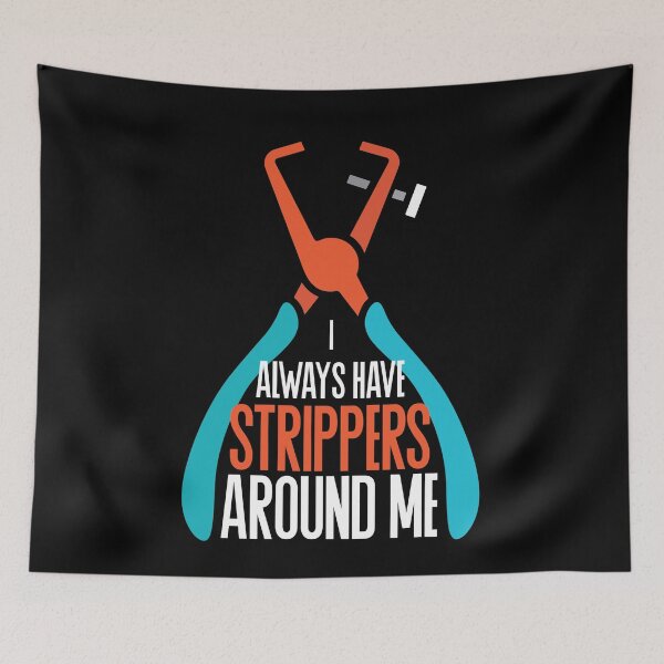 Item preview, I Always Have Strippers Around Me designed and sold by Myshelter.
