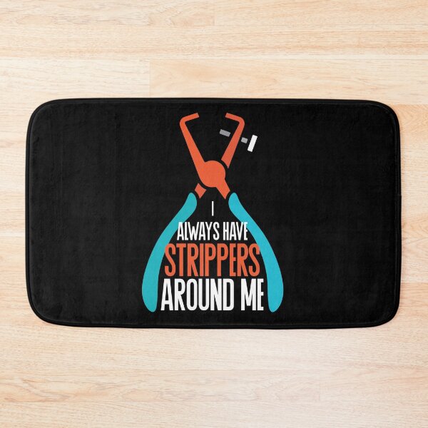 Item preview, I Always Have Strippers Around Me designed and sold by Myshelter.