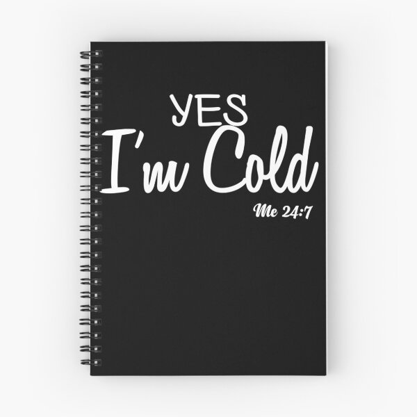 Item preview, Yes I'm Cold Me 24 7 designed and sold by boyerhayes.