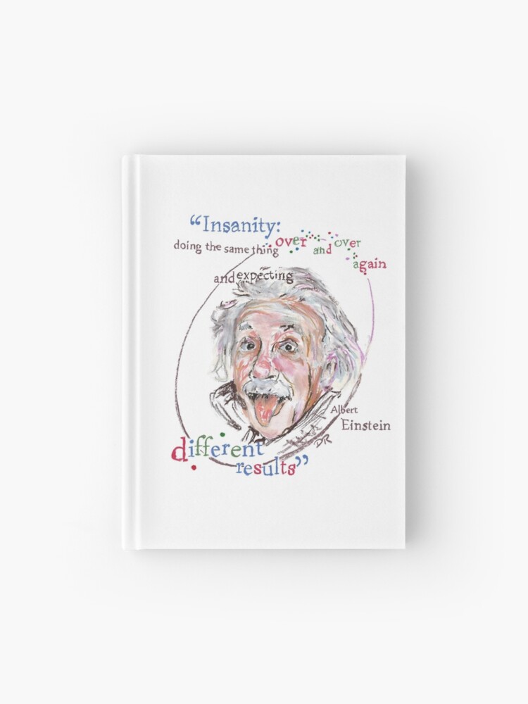 Albert Einstein Picture Quote Insanity Hardcover Journal By Douglasrickard Redbubble