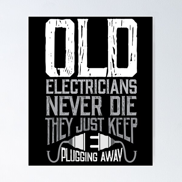 Item preview, Old Electricians Never Die They Just Keep Plugging Away designed and sold by Myshelter.