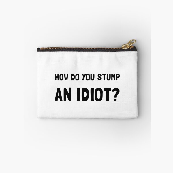 Item preview, Stump Idiot designed and sold by TheBestStore.