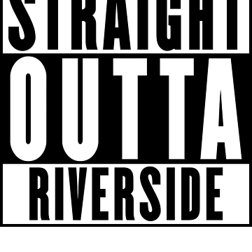 Artwork thumbnail, Straight Outta Riverside by RandomStuffShop