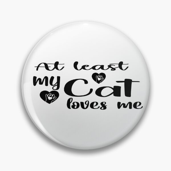 Item preview, AT LEAST MY CAT LOVES ME designed and sold by yoyodsing15.