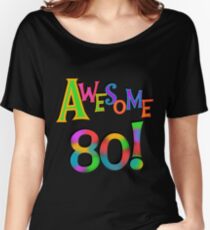 80th Birthday Awesome 80 Women's Relaxed Fit T-Shirt