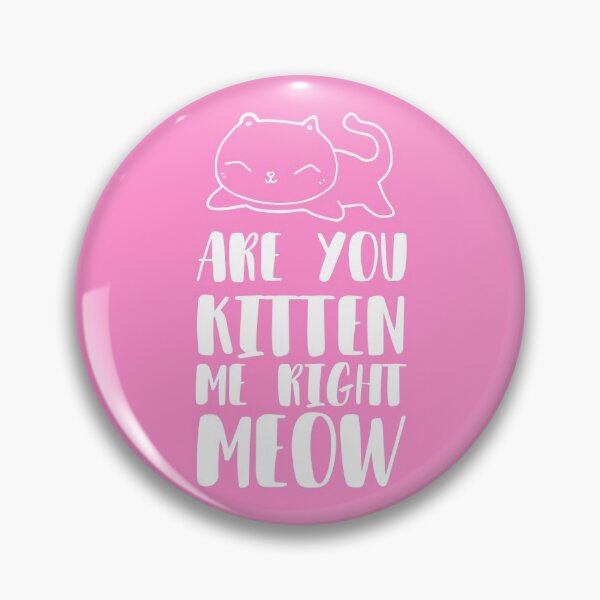 Item preview, Are you Kitten me right Meow ?! designed and sold by Lolas-Creations.