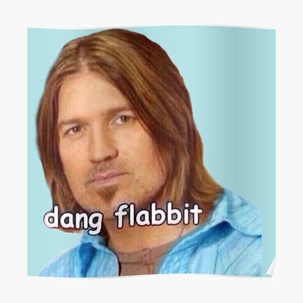 Dang Flabbit- Billy Ray Cyrus Poster