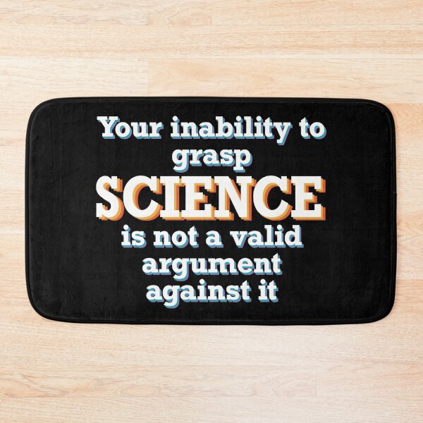 Item preview, Your inability to grasp science is not a valid argument against it designed and sold by ToriaScarlett.