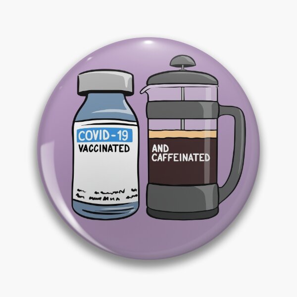 Vaccinated and Caffeinated Pin